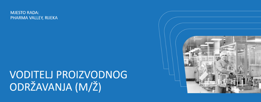 Tehničar kontrole kvalitete/ Tehničar mikrobiologije kontrole kvalitete (m/ž) Voditelj proizvodnog održavanja (m/ž)